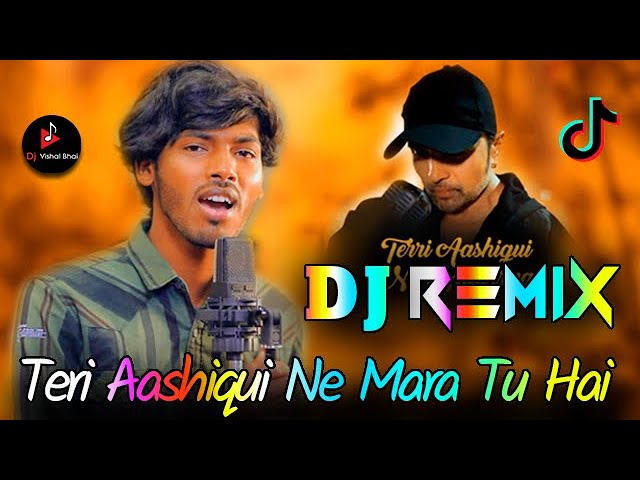 Teri Ashhiqui Ne Maara 💘 Dj Remix 💘 Himesh Reshammiya New Tik Tok Viral Song 2023 💘 Dj Vishal Bhai class=