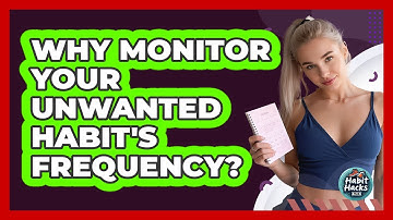 Why Monitor Your Unwanted Habit