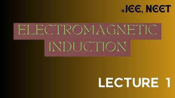 ELECTROMAGNETIC INDUCTION - [LECTURE 1] | JEE and NEET | Amresh Choudhary