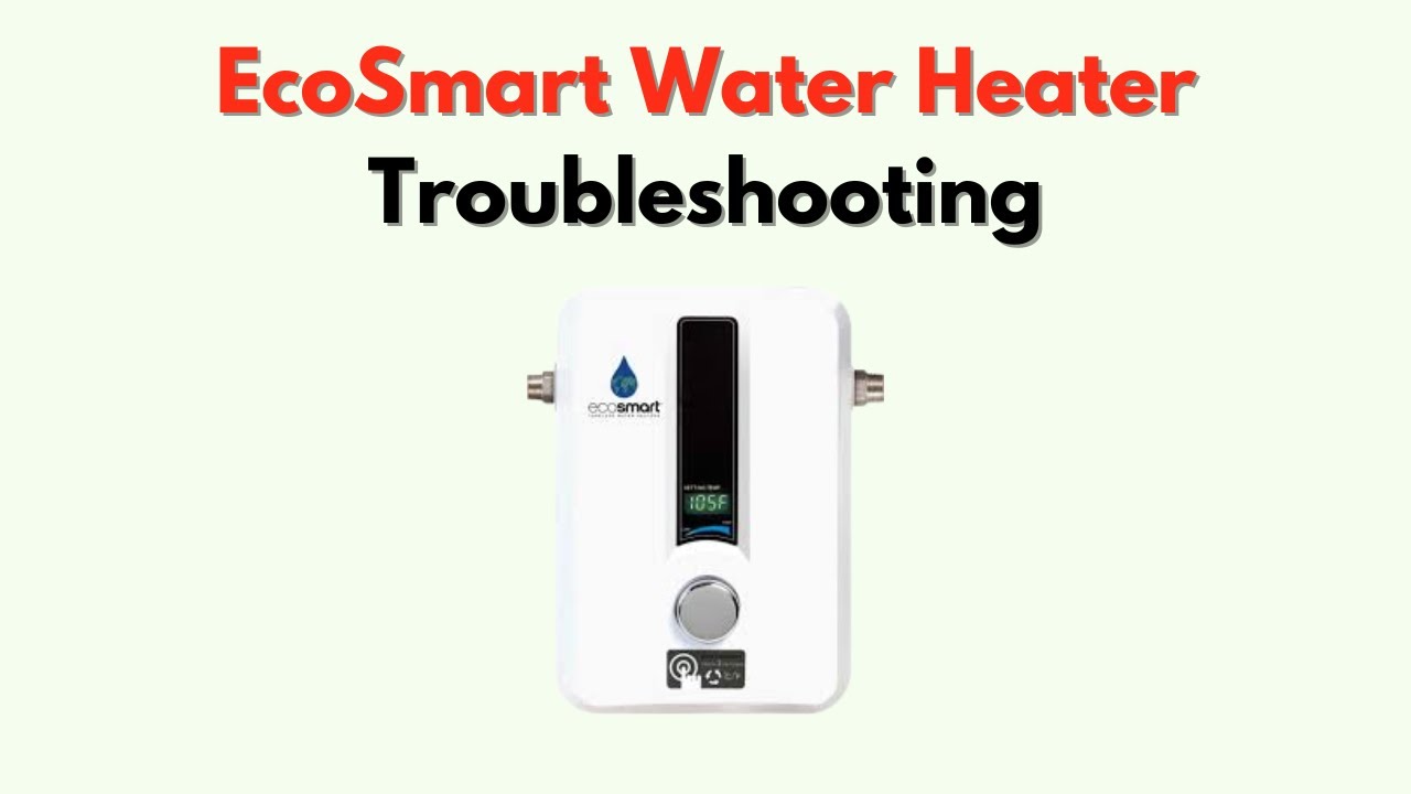 Ecosmart Tankless Water Heater Troubleshooting: Quick Fix Guide