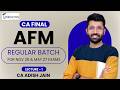 CA FINAL AFM REGULAR BATCH FOR NOV 26 &amp; MAY 27 EXAMS BY CA ADISH JAIN (LECTURE - 1)