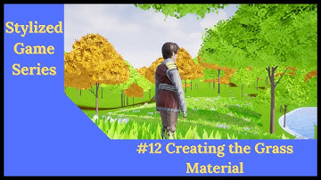 UE4 Stylized Game Dev Series Ep. 12: Creating a Master Grass Material in Unreal 🌾