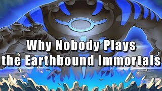 Why Nobody Plays the Earthbound Immortals