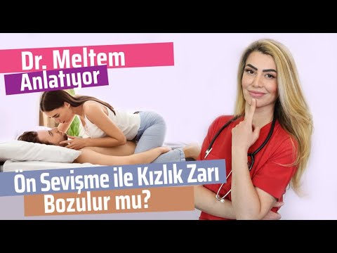 Ön Sevişme veya Sürtünme İle Kızlık Zarım Bozulur Mu? (Dr.Meltem Anlatıyor)