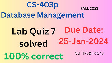 CS-403P | Lab Quiz 7 | solved 2024 | 25-Jan-2024 |100% correct |#cs403p | Fall 2023