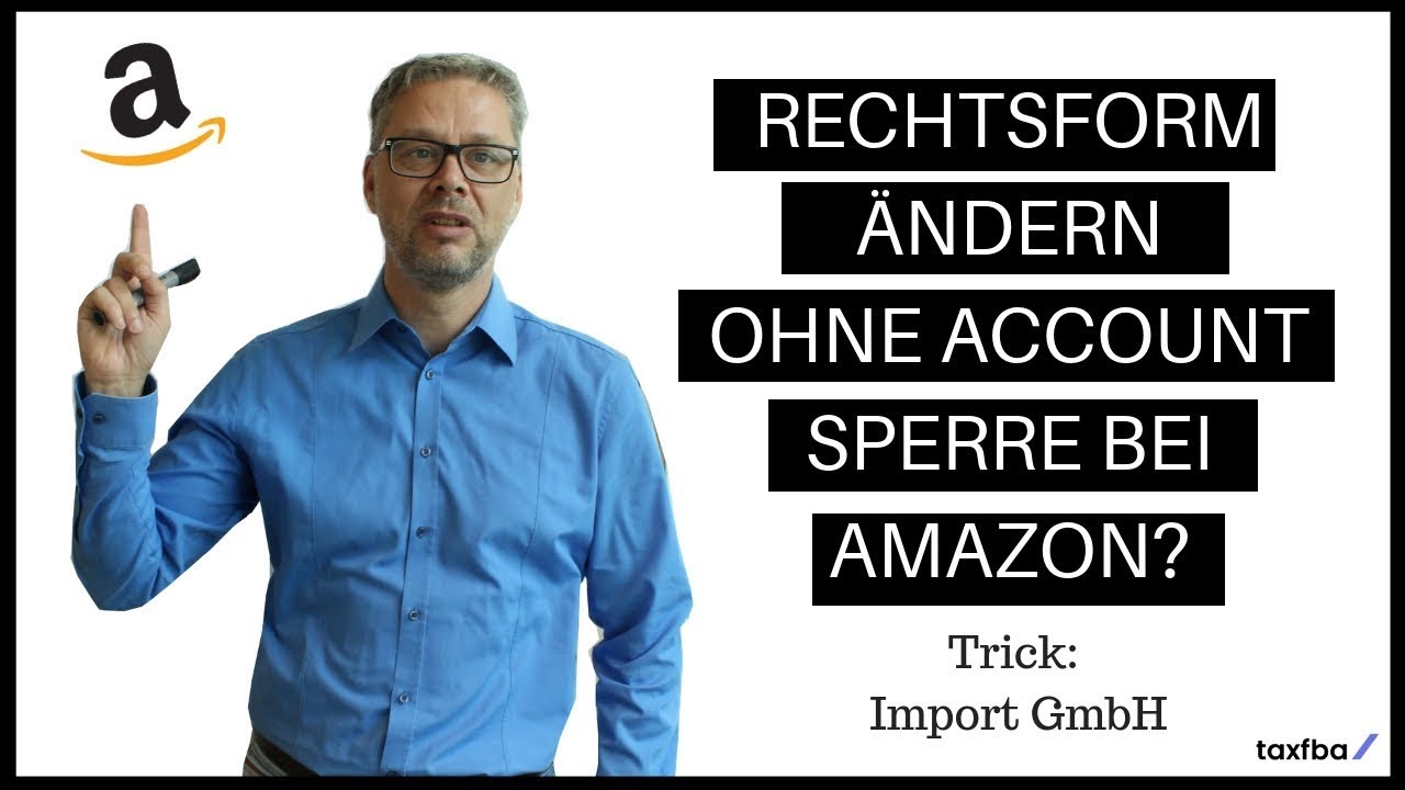 Update Rechtsform ändern und Sperre bei Amazon verhindern? Wie wandel ich mein Verkäuferkonto am besten um?