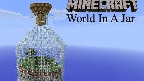 World in a Jar Part 1