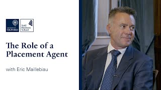 The Role Of A Placement Agent with Eric Maillebiau | Oxford Private Markets Investments Programme