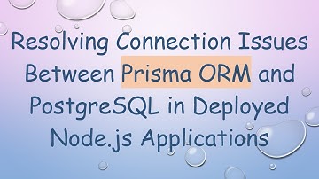 Resolving Connection Issues Between Prisma ORM and PostgreSQL in Deployed Node.js Applications