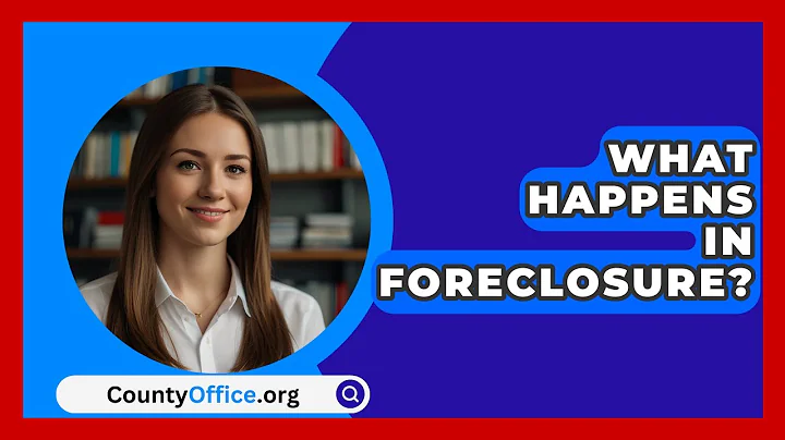 What Happens In Foreclosure? - CountyOffice.org