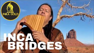 INKA GOLD - INCA BRIDGES