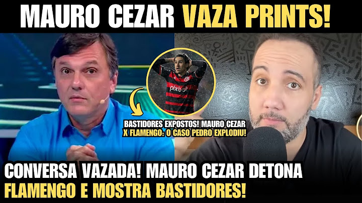 🔥 MAURO CEZAR EXPÕE FLAMENGO com prints sobre PEDRO!