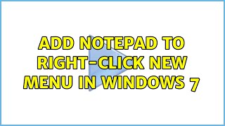 add notepad to right-click new menu in windows 7 (3 solutions!!)