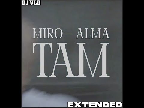 MIRO I ALMA Там Dj VLD Extended 2025 