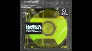 Jackers Revenge - I Love You Always Forever (Original Mix)