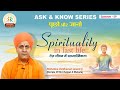 Spirituality In Fast Life | Ask &amp; Know Series | Episode -9 | Mahatma VardhamanaNand Ji| Manav Dharam