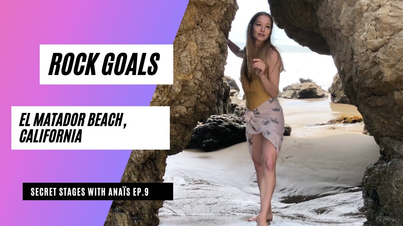 Secret Stages with Anaïs Episode 9 | Rock Goals |  El Matador Beach, CA