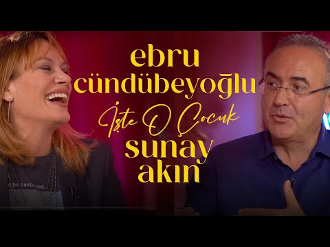 Ebru Cündübeyoğlu | Sunay Akın ile İşte O Çocuk