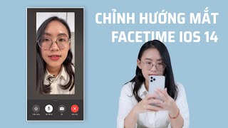 Tính năng chỉnh hướng mặt khi Facetime trên iOS 14