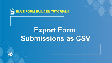How to Export Form Submissions to CSV? Blue Form Builder Tutorial