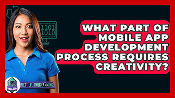 What Part Of Mobile App Development Process Requires Creativity? - Next LVL Programming
