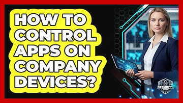 How To Control Apps On Company Devices?