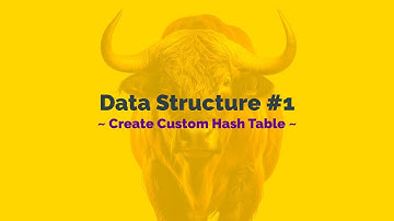 Data Structures - Create a Custom Hash Table