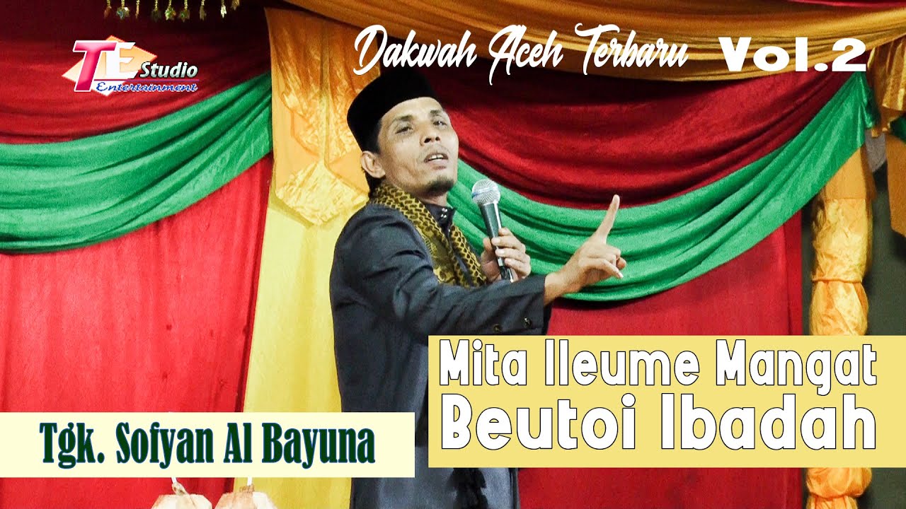 Tgk.Sofyan Al Bayuna I Dakwah Aceh Terbaru I  Mita Ileume Mangat Beutoi Ibadah.Vol 2