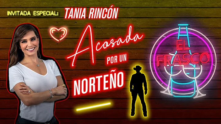 El Frasco T1 E14 - Tania Rincn