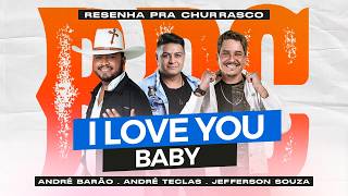 RESENHA PRA CHURRASCO - I LOVE YOU BABY
