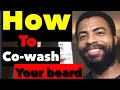 How to co-wash your beard? How I use my beard conditioner?
