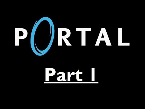 Lex Plays - PORTAL - Part 1