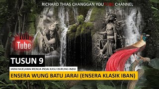 ENSERA WUNG BATU JARAI -PART 9