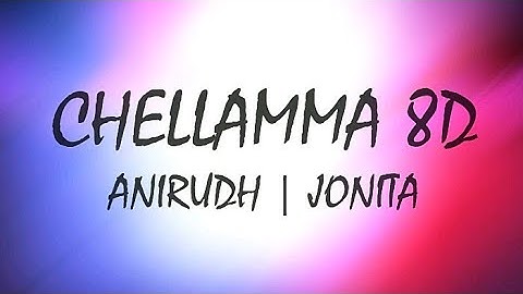 Chellamma - 8d surroundings | Anirudh | Jonita Gandhi | Sivakarthikeyan | Doctor | Nelson | Tamil