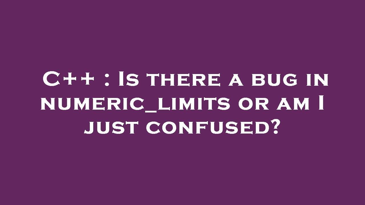 C++ : Is there a bug in numeric_limits or am I just confused? - YouTube