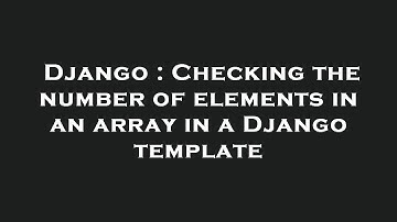 Django : Checking the number of elements in an array in a Django template