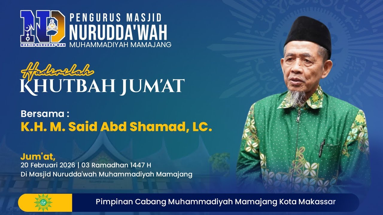 🕌Khutbah Jum'at, 20 Februari 2026 M | 03 Ramadhan 1447 H bersama Ust. K.H. Said Abd Shamad, Lc.