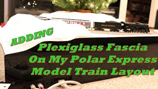 Plexiglass Fascia for Polar Express HO Layout