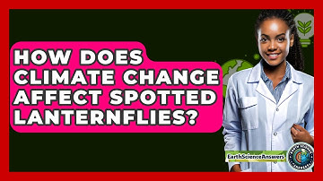 How Does Climate Change Affect Spotted Lanternflies? - Earth Science Answers