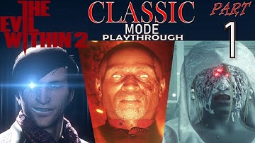 The Evil Within 2 CLASSIC Mode playthrough -Part 1: Intro, Crossbow, Shotgun and first half of town!