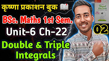 Double And Triple Integrals |02| BSc 1st Semester Maths 2nd Book Integral Calculus Unit 2 Chapter 6