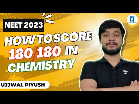 How to Score 180/180 in Chemistry in NEET 2023 | Ujjwal Piyush