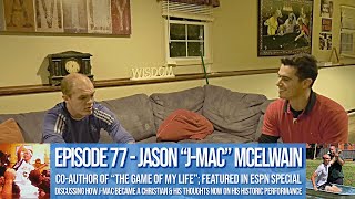 Faith Feature 77  - Jason (J-Mac) McElwain: The Game of My Life
