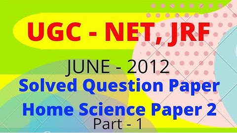 UGC NET JUNE 2012 Home Science Paper 2 Solved Question Paper