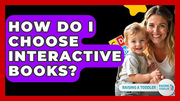 How Do I Choose Interactive Books? - Raising A Toddler