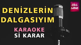 DENİZLERİN DALGASIYIM Karaoke Altyapı Türküler - Si