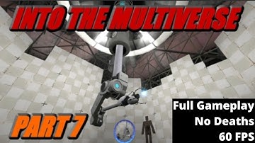 Portal 2: Into The Multiverse 𝗣𝗔𝗥𝗧 𝟳