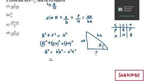 4. Given that sin θ = a/b  , then cos θ is equal to