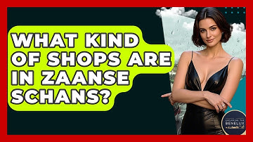 What Kind Of Shops Are In Zaanse Schans? - Exploring The Benelux