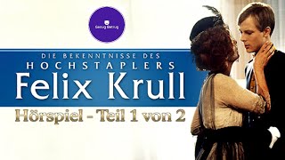 Die Bekenntnisse des Hochstaplers Felix Krull 😲 Hörspiel nach Thomas Mann 👍 Teil 1/2